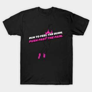 Run To Feel The Burn Running T-Shirt